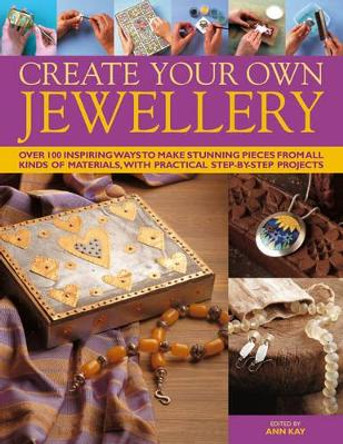 Create Your Own Jewellery by Ann Kay 9780754824770