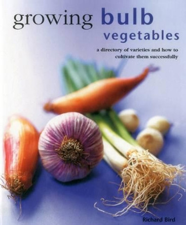 Growing Bulb Vegetables by Richard Bird 9780754830825