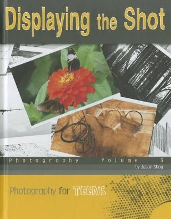 Displaying the Shot: Photography by Jason Skog 9780756544911