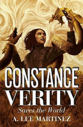 Constance Verity Saves the World - the sequel to The Last Adventure of Constance Verity, the forthcoming blockbuster starring Awkwafina: The Constance Verity Trilogy Book Two by A. Lee Martinez