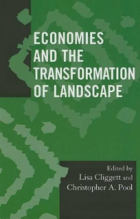 Economies and the Transformation of Landscape by Lisa Cliggett 9780759111165