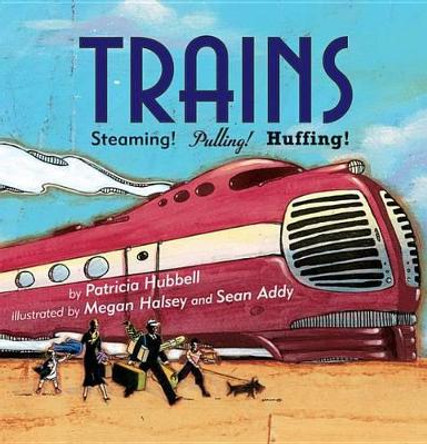 Trains: Steaming! Pulling! Huffing! by Patricia Hubbell 9780761455936