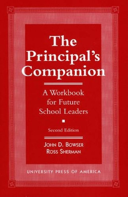 The Principal's Companion: A Workbook for Future School Leaders by John D. Bowser 9780761803393