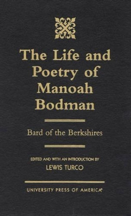 The Life and Poetry of Manoah Bodman: Bard of the Berkshires by Lewis Turco 9780761813248