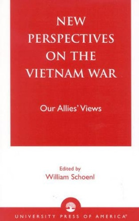 New Perspectives on the Vietnam War: Our Allies' Views by William Schoenl 9780761823827