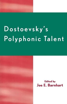 Dostoevsky's Polyphonic Talent by Joe E. Barnhart 9780761830986