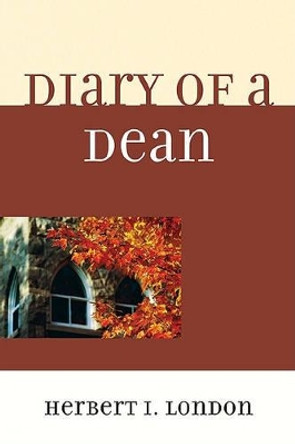 Diary of a Dean by Herbert I. London 9780761851714