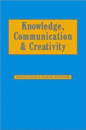 Knowledge, Communication and Creativity by Arnaud Sales 9780761943068