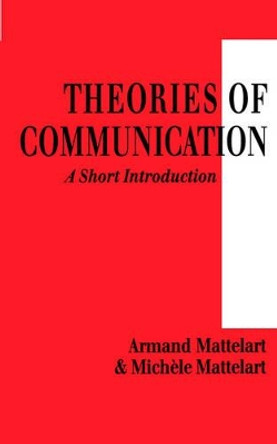 Theories of Communication: A Short Introduction by Armand Mattelart 9780761956471