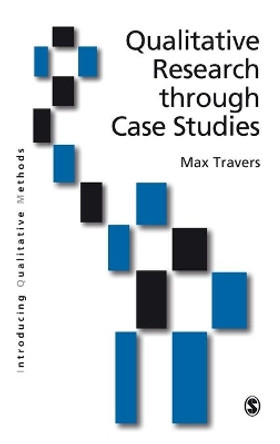 Qualitative Research through Case Studies by Dr. Max Travers 9780761968054