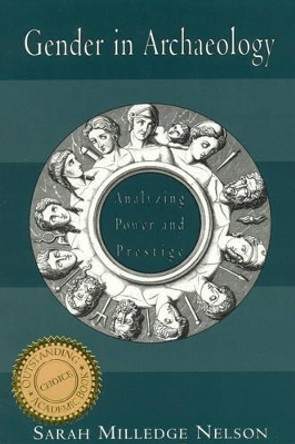 Gender in Archaeology: Analyzing Power and Prestige by Sarah Milledge Nelson 9780761991168