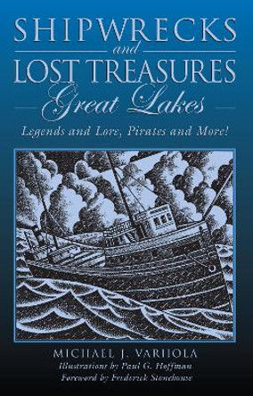 Shipwrecks and Lost Treasures: Great Lakes: Legends And Lore, Pirates And More! by Michael Varhola 9780762744923