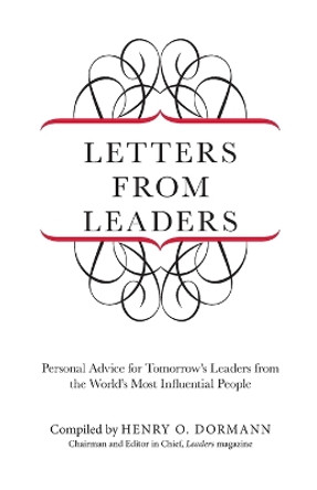 Letters from Leaders: Personal Advice For Tomorrow's Leaders From The World's Most Influential People by Henry Dormann 9780762788125