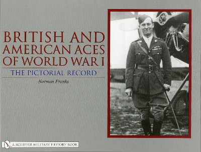 British and American Aces of World War I: The Pictorial Record by Norman Franks 9780764323416