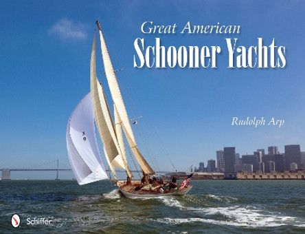 Great American Schooner Yachts by Rudolph Arp 9780764340895