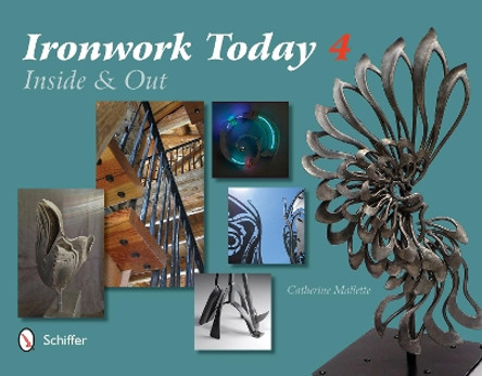 Ironwork Today 4: Inside and Out by Catherine Mallette 9780764346736