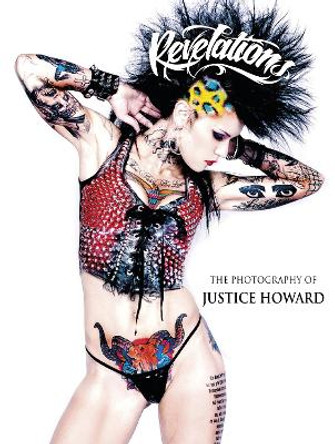 Revelations: The Photography of Justice Howard by Justice Howard 9780764347986