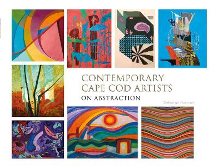 Contemporary Cape Cod Artists: On Abstraction by Deborah Forman 9780764348655