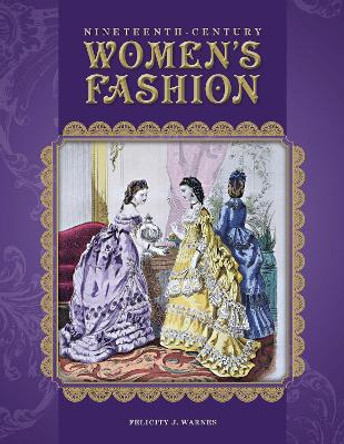 Nineteenth-Century Women's Fashion by Felicity J Warnes 9780764350139