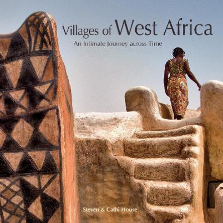 Villages of West Africa: An Intimate Journey Across Time by Steven House 9780764354816