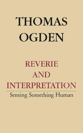 Reverie and Interpretation by Thomas H. Ogden 9780765700766