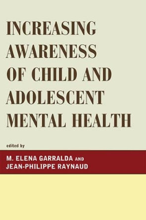 Increasing Awareness of Child and Adolescent Mental Health by Elena M. Garralda 9780765706621
