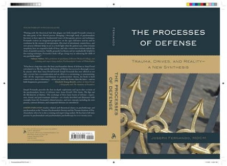 The Processes of Defense: Trauma, Drives, and Reality A New Synthesis by Joseph Fernando 9780765707307