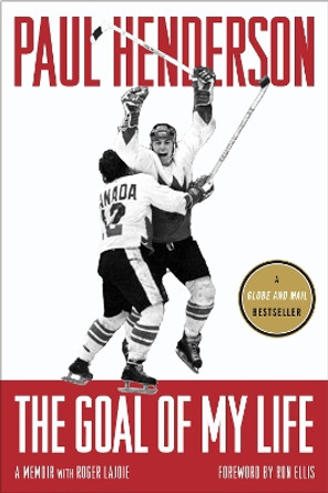 The Goal of My Life: A Memoir by Paul Henderson 9780771039157