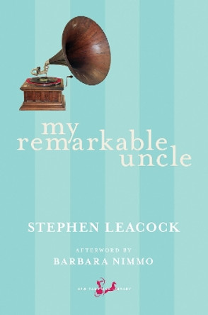 My Remarkable Uncle by Stephen Leacock 9780771094149