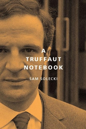 A Truffaut Notebook by Sam Solecki 9780773546240