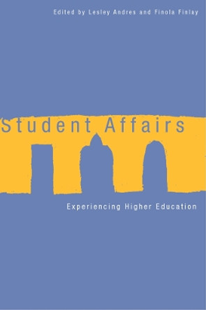 Student Affairs: Experiencing Higher Education by Lesley Andres 9780774811149