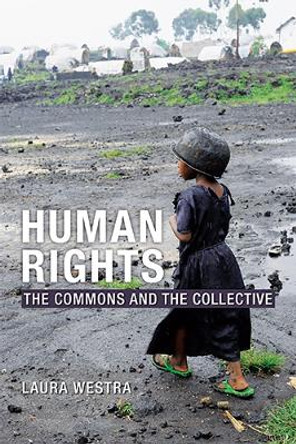 Human Rights: The Commons and the Collective by Laura Westra 9780774821186