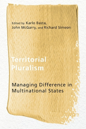 Territorial Pluralism: Managing Difference in Multinational States by Karlo Basta 9780774828185