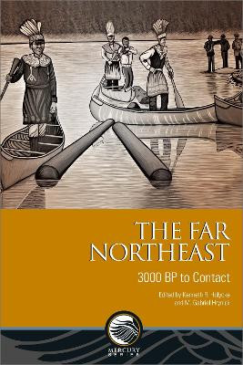 The Far Northeast: 3000 BP to Contact by Kenneth R. Holyoke 9780776629650