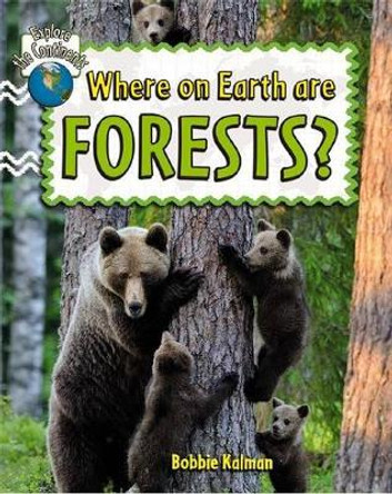 Where On Earth Are Forests by Bobbie Kalman 9780778705048