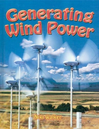 Generating Wind Power by Niki Walker 9780778729273