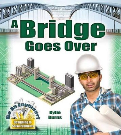 A Bridge Goes Over by Kylie Burns 9780778729426