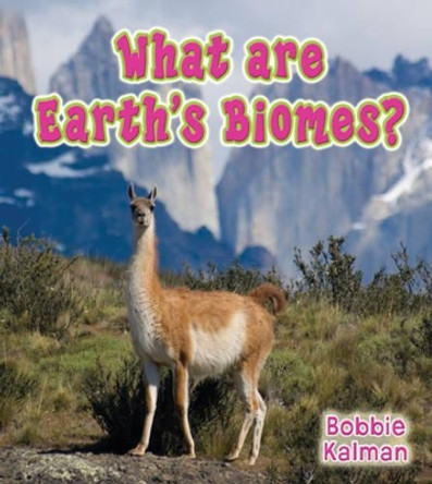 What Are Earths Biomes by Bobbie Kalman 9780778733041