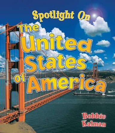 Spotlight on United States by Bobbie Kalman 9780778734789