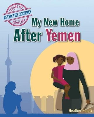 My New Home After Yemen by Heather C. Hudak 9780778749905