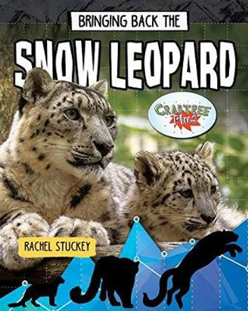 Bringing Back the Snow Leopard by Rachel Stuckey 9780778763277