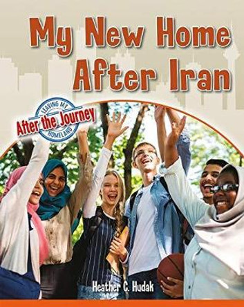 My New Home After Iran by Heather C. Hudak 9780778765011