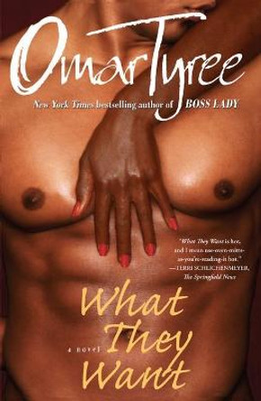 What They Want: A Novel by Omar Tyree