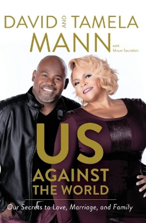 Us Against the World: Our Secrets to Love, Marriage, and Family by David Mann 9780785220152