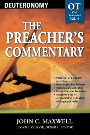 The Preacher's Commentary - Vol. 05: Deuteronomy by John Maxwell 9780785247784