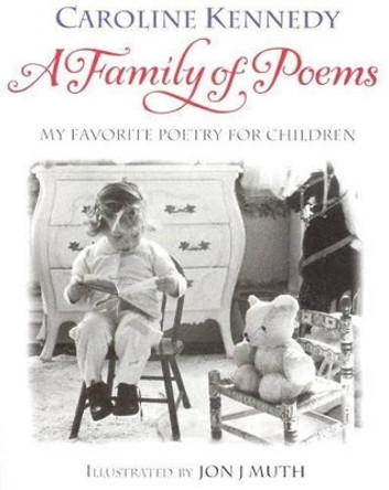 A Family of Poems: My Favorite Poetry for Children by Caroline Kennedy 9780786851119