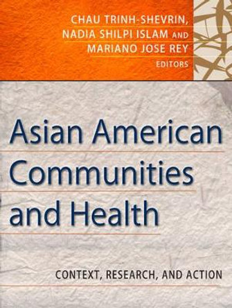 Asian American Communities and Health: Context, Research, Policy, and Action by Chau Trinh-Shevrin 9780787998295