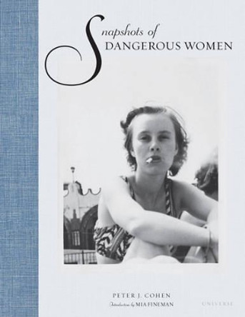 Snapshots of Dangerous Women by Peter J. Cohen 9780789329127