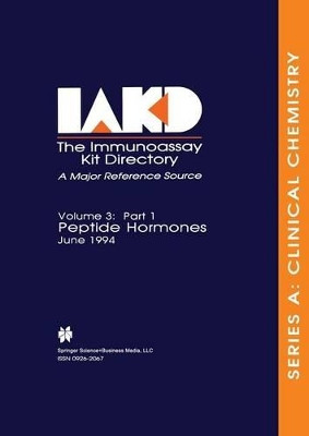 The Immunoassay Kit Directory: Part 1 Peptide Hormones June 1994 by Hugh Young 9780792388609