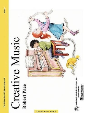 Creative Music: Book 2 by Robert Pace 9780793533268